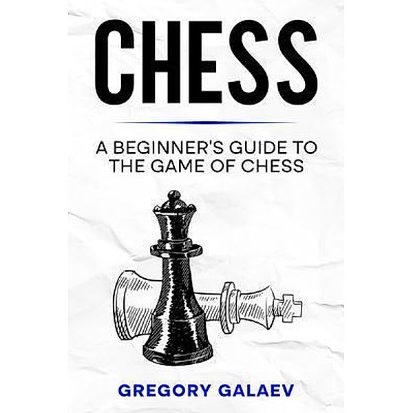 Chess / Rivercat Books LLC, Gregory Galaev