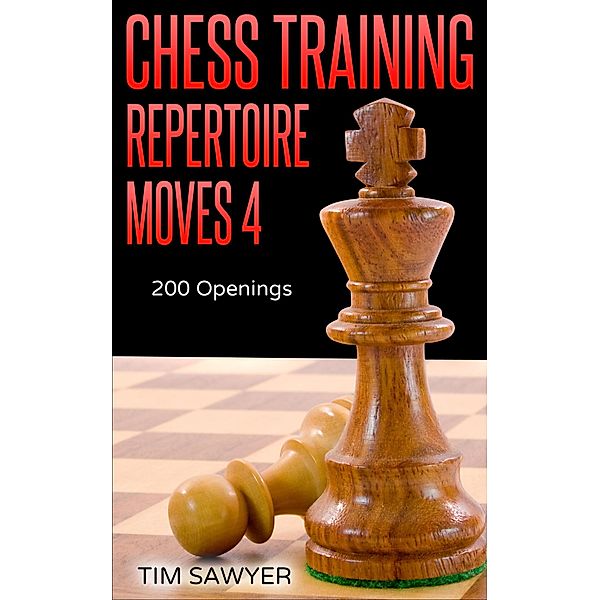 Chess Training Repertoire Moves 4 / Chess Training Repertoire, Tim Sawyer