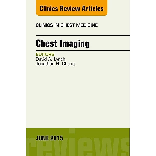 Chest Imaging, An Issue of Clinics in Chest Medicine, David A. Lynch
