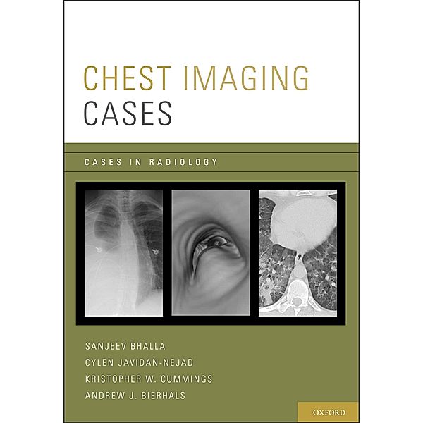 Chest Imaging Cases, Sanjeev Bhalla, Cylen Javidan-Nejad, Kristopher W. Cummings, Andrew J. Bierhals