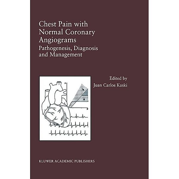 Chest Pain with Normal Coronary Angiograms: Pathogenesis, Diagnosis and Management / Developments in Cardiovascular Medicine Bd.213