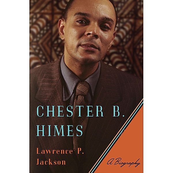 Chester B. Himes: A Biography, Lawrence P. Jackson