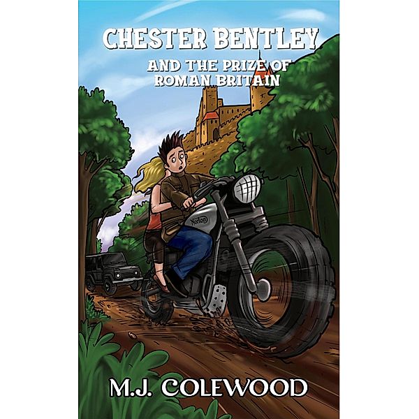 Chester Bentley and The Prize of Roman Britain (The Chester Bentley Mysteries, #4) / The Chester Bentley Mysteries, Mj Colewood
