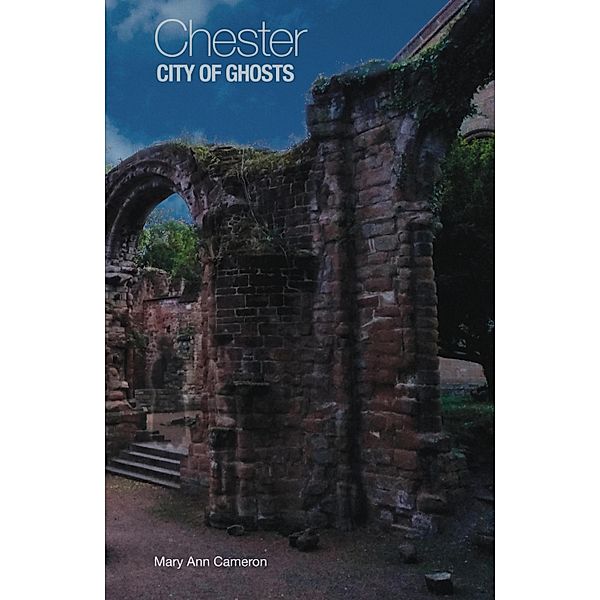 Chester, City of Ghosts, Mary Ann Cameron