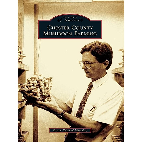 Chester County Mushroom Farming, Bruce Edward Mowday