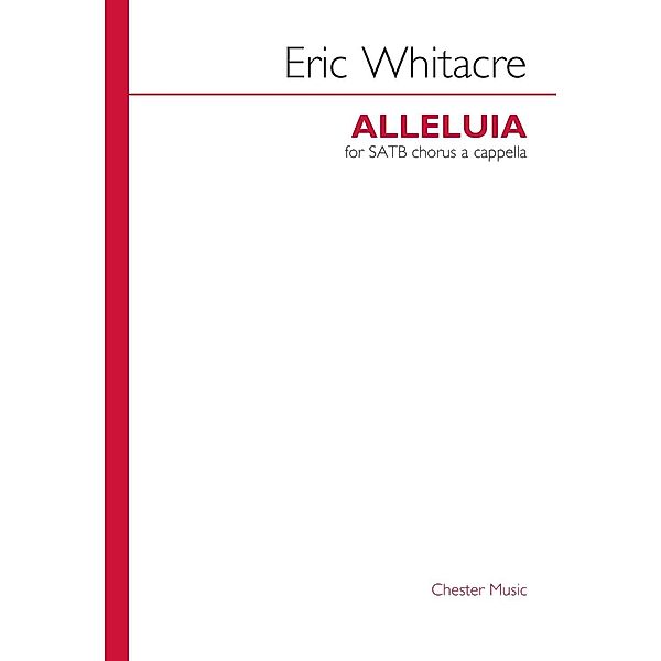 Chester Music: Eric Whitacre: Alleluia, Chester Music