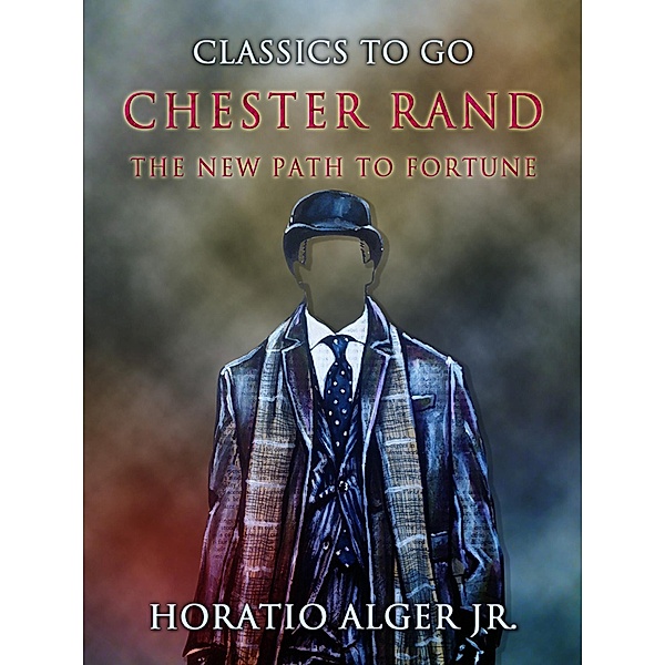 Chester Rand The New Path To Fortune, Horatio Alger