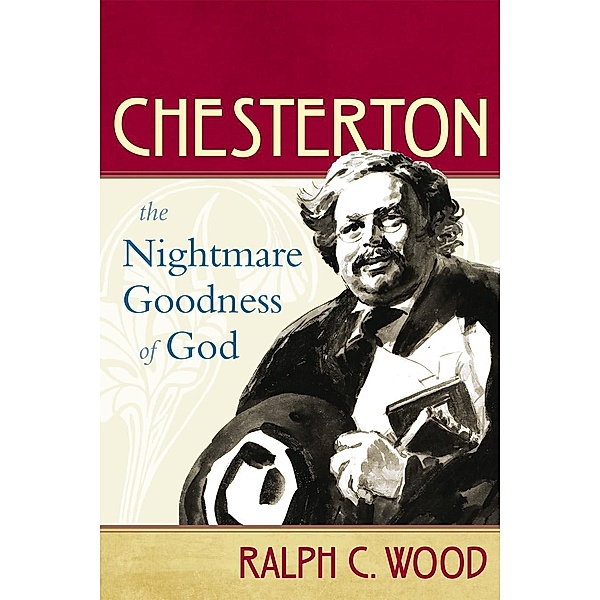 Chesterton / The Making of the Christian Imagination, Ralph C. Wood