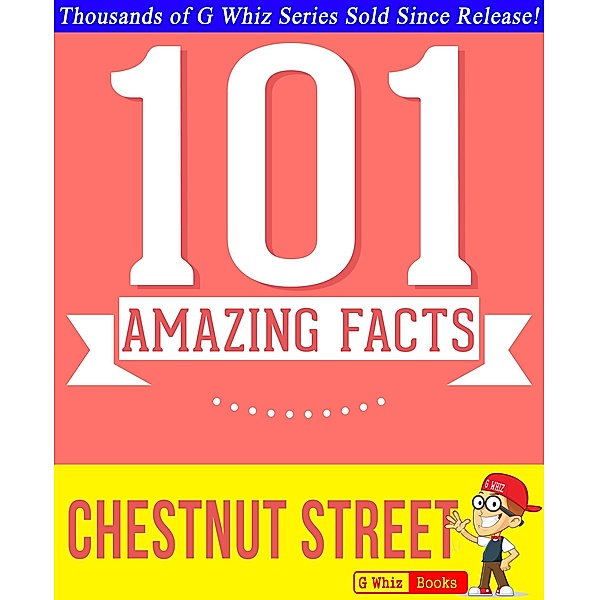 Chestnut Street - 101 Amazing Facts You Didn't Know (GWhizBooks.com) / GWhizBooks.com, G. Whiz