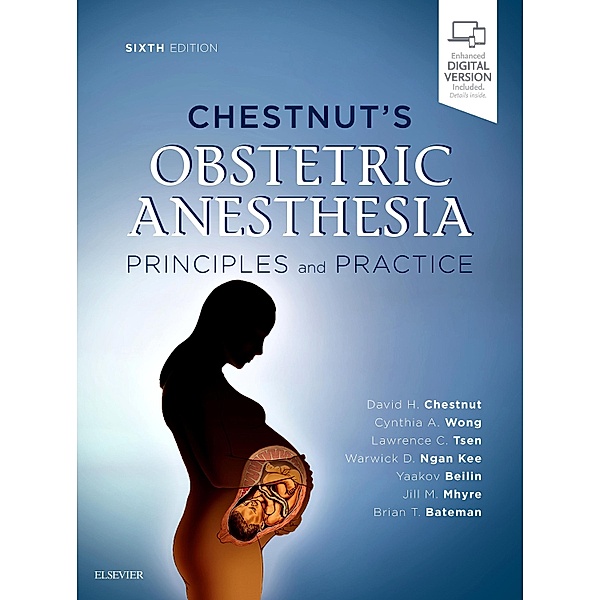Chestnut's Obstetric Anesthesia E-Book, David H. Chestnut, Cynthia A Wong, Lawrence C Tsen, Warwick D Ngan Kee, Yaakov Beilin, Jill Mhyre, Brian T. Bateman, Naveen Nathan