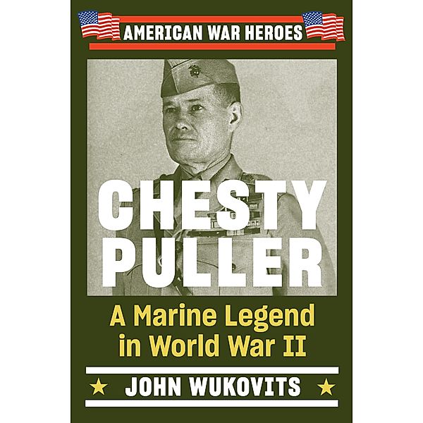Chesty Puller / American War Heroes, John Wukovits