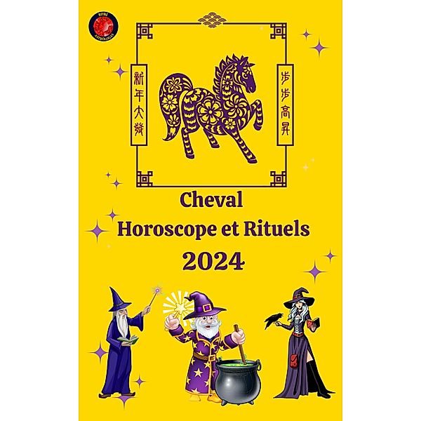 Cheval  Horoscope et Rituels 2024, Alina A Rubi, Angeline Rubi