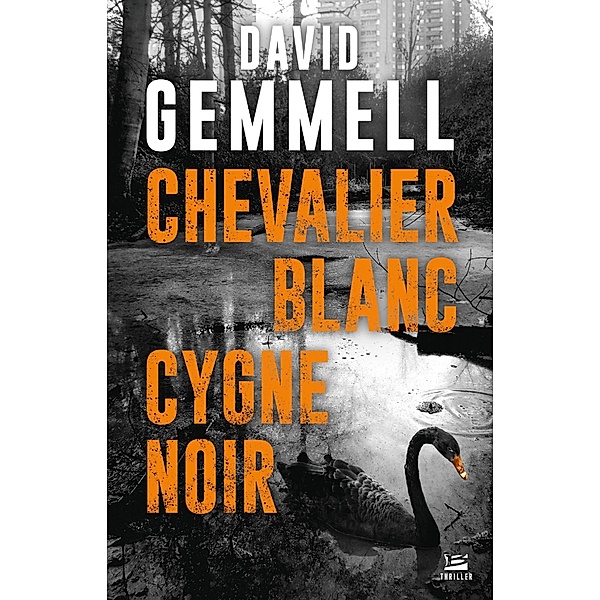 Chevalier blanc, cygne noir / Thriller, David Gemmell