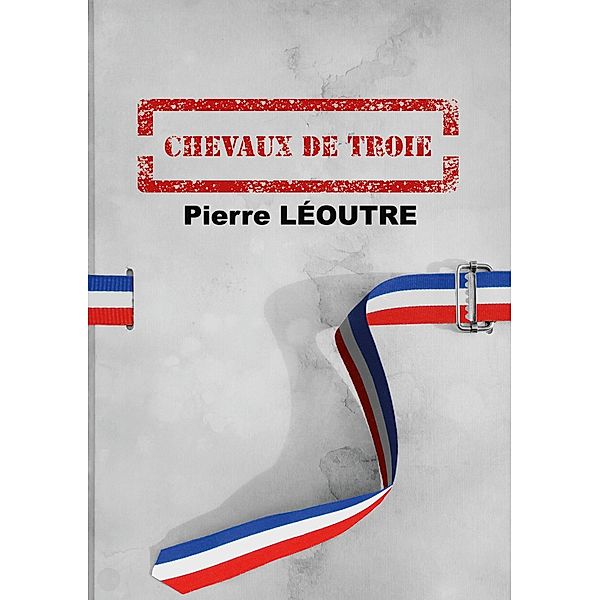 Chevaux de Troie, Pierre Léoutre