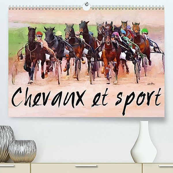 Chevaux et Sport (Premium, hochwertiger DIN A2 Wandkalender 2023, Kunstdruck in Hochglanz), Sudpastel