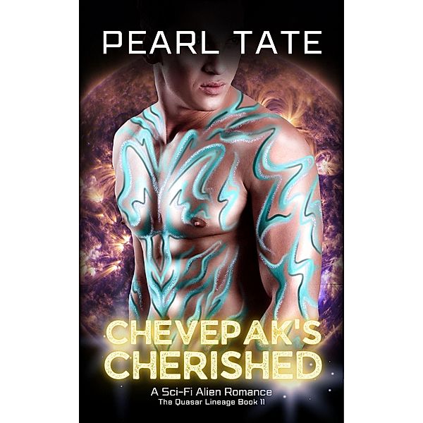 Chevepak's Cherished - A Sci-Fi Alien Romance (The Quasar Lineage, #11) / The Quasar Lineage, Pearl Tate