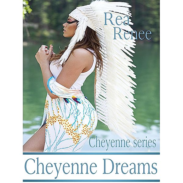 Cheyenne Dreams (Cheyenne Series, #4) / Cheyenne Series, Rea Renee