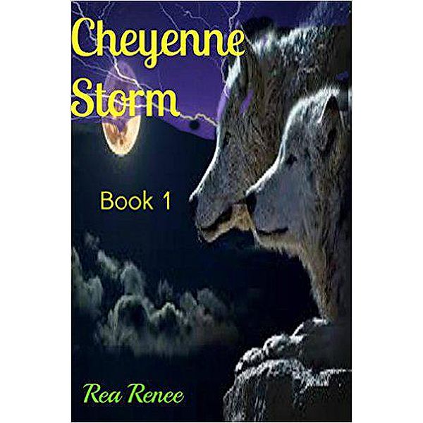 Cheyenne Storm (Cheyenne Series, #1) / Cheyenne Series, Rea Renee