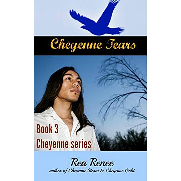 Cheyenne Tears (Cheyenne Series, #3) / Cheyenne Series, Rea Renee
