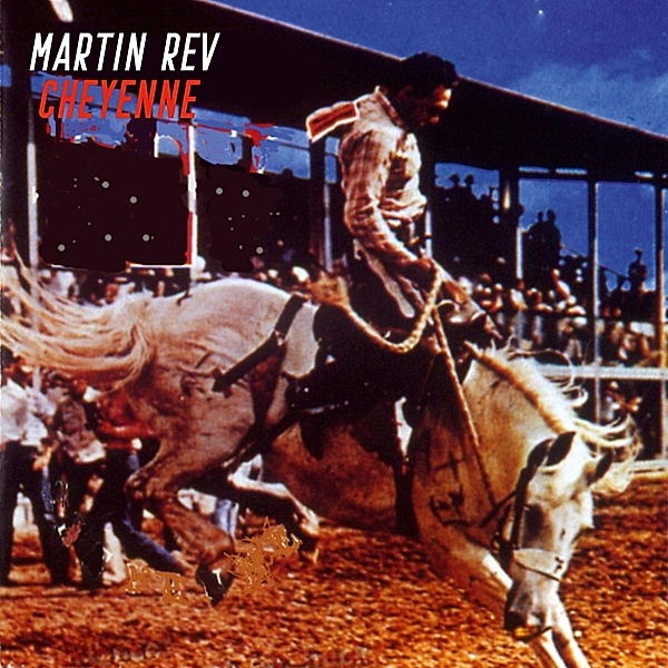 Cheyenne (Vinyl), Martin Rev