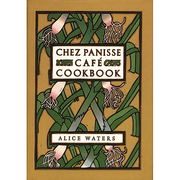 Chez Panisse Cafe Cookbook / Chez Panisse, Alice L. Waters