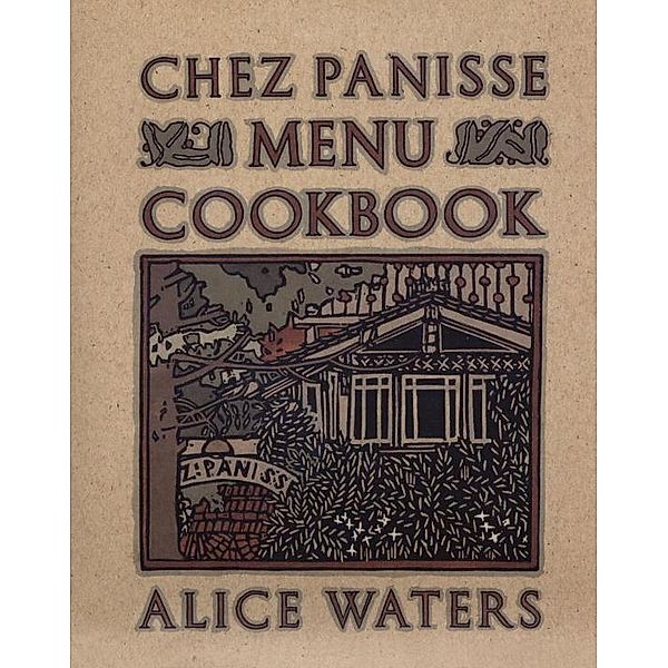 Chez Panisse Menu Cookbook, Alice Waters