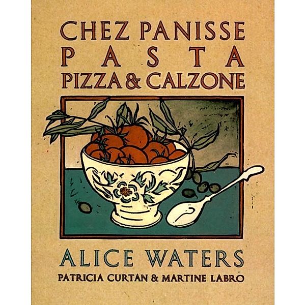 Chez Panisse Pasta, Pizza, & Calzone, Alice Waters