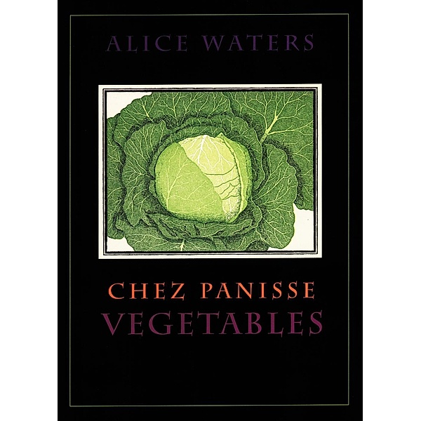 Chez Panisse Vegetables / Chez Panisse, Alice L. Waters