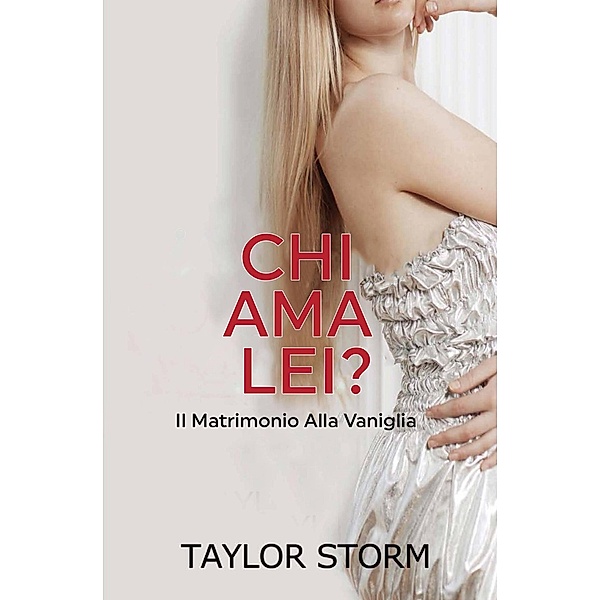 Chi Ama Lei? (Chi--? Serie Libro) / Chi--? Serie Libro, Taylor Storm