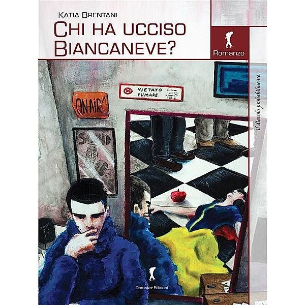 Chi ha ucciso Biancaneve? / Damster - Il diavolo probabilmente, le storie maledette, Katia Brentani