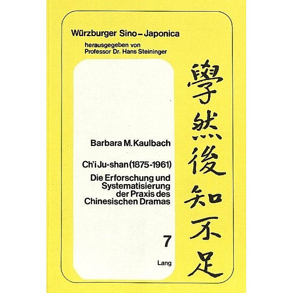 Ch'i Ju-shan (1875-1961) / Würzburger Sino-Japonica Bd.7, Barbara M. Kaulbach