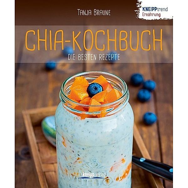 Chia-Kochbuch - die besten Rezepte, Tanja Braune