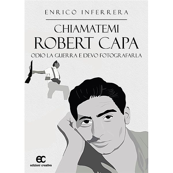 Chiamatemi Robert Capa, Enrico Inferrera