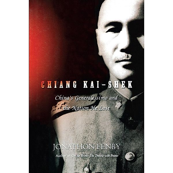 Chiang Kai Shek, Jonathan Fenby