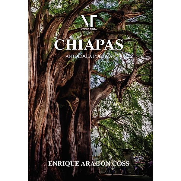 Chiapas: Antología poética, Enrique Aragón Coss, Librerío Editores, Voz de Tinta