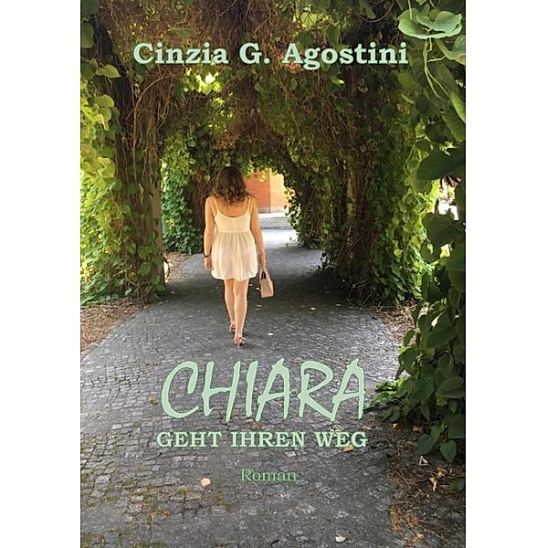 CHIARA GEHT IHREN WEG / CHIARA Bd.1, Cinzia G. Agostini