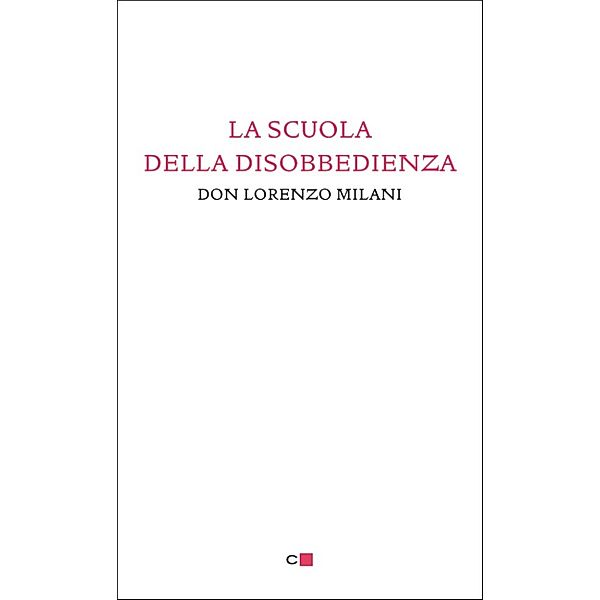 Chiarelettere Biblioteca: La scuola della disobbedienza, don Lorenzo Milani