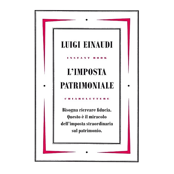 Chiarelettere Instant Book: L'imposta patrimoniale, Luigi Einaudi