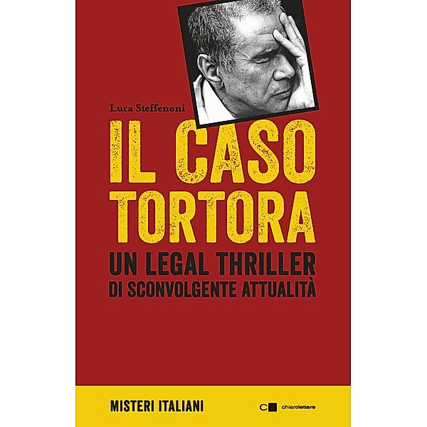 Chiarelettere Misteri Italiani: Il caso Tortora, Luca Steffenoni