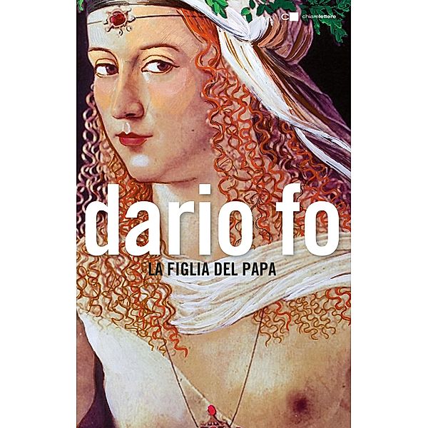 Chiarelettere Narrazioni: La figlia del papa, Dario Fo