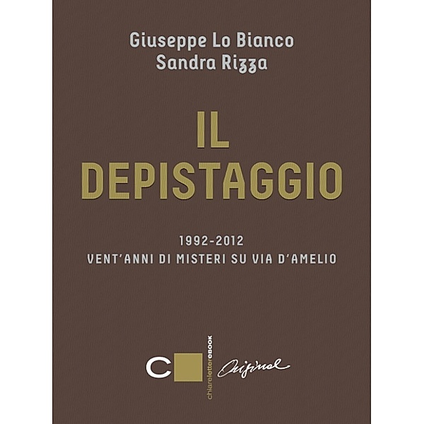 Chiarelettere Original: Il depistaggio, Giuseppe Lo Bianco, Sandra Rizza