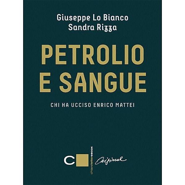 Chiarelettere Original: Petrolio e sangue, Giuseppe Lo Bianco, Sandra Rizza
