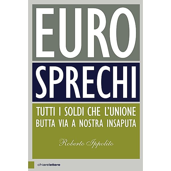 Chiarelettere Principio attivo: Eurosprechi, Roberto Ippolito