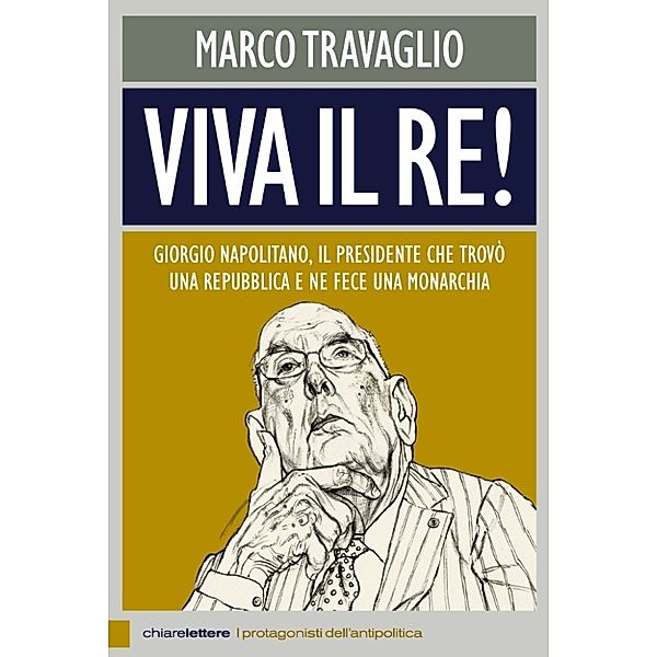 Chiarelettere Principio attivo: Viva il Re!, Marco Travaglio