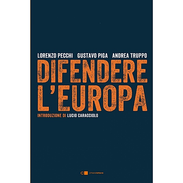 Chiarelettere Reverse: Difendere l'Europa, Gustavo Piga, Lorenzo Pecchi, Andrea Truppo