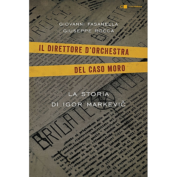 Chiarelettere Reverse: Il direttore d'orchestra del caso Moro, Giovanni Fasanella, Giuseppe Rocca