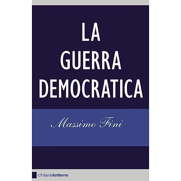 Chiarelettere Reverse: La guerra democratica, Massimo Fini