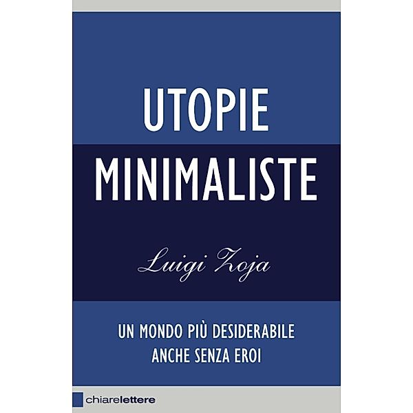 Chiarelettere Reverse: Utopie minimaliste, Luigi Zoja