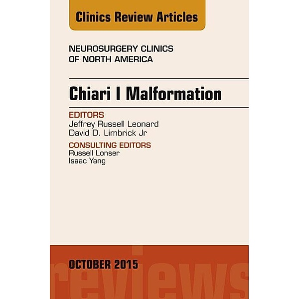 Chiari Malformation, An Issue of Neurosurgery Clinics of North America, Jeffrey Leonard