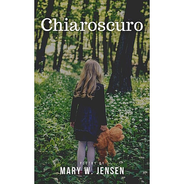 Chiaroscuro, Mary W. Jensen